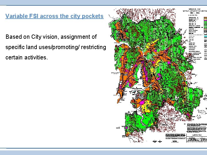 Variable FSI across the city pockets Based on City vision, assignment of specific land