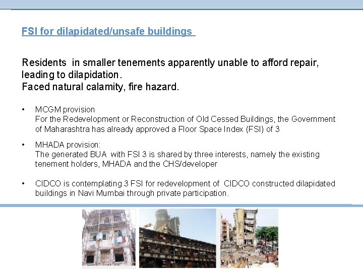 FSI for dilapidated/unsafe buildings Residents in smaller tenements apparently unable to afford repair, leading