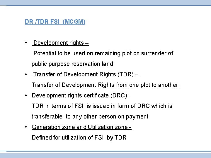 DR /TDR FSI (MCGM) • Development rights – Potential to be used on remaining