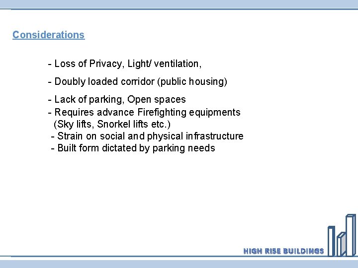 Considerations - Loss of Privacy, Light/ ventilation, - Doubly loaded corridor (public housing) -