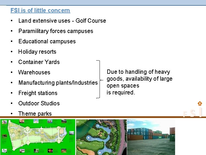 FSI is of little concern • Land extensive uses - Golf Course • Paramilitary