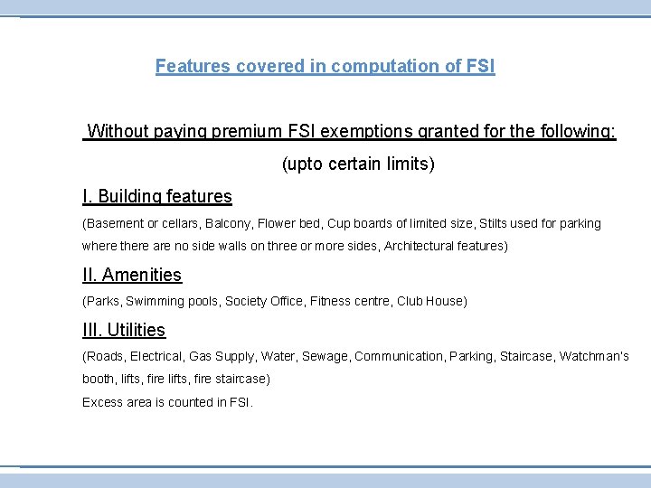 Features covered in computation of FSI Without paying premium FSI exemptions granted for the