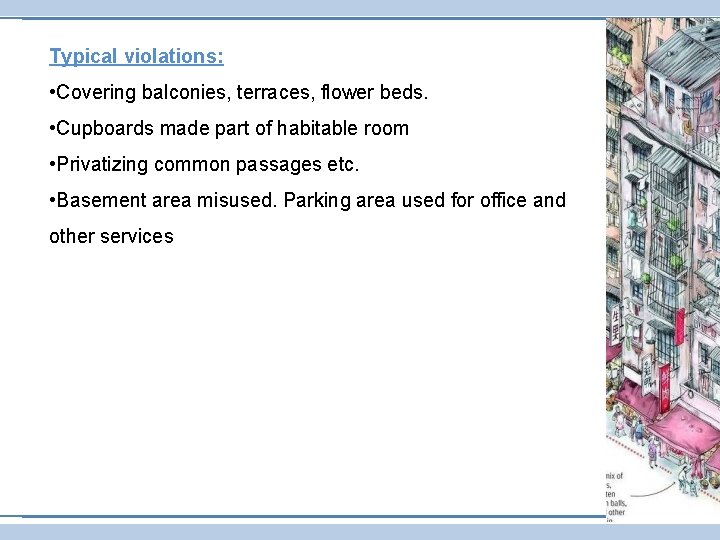 Typical violations: • Covering balconies, terraces, flower beds. • Cupboards made part of habitable