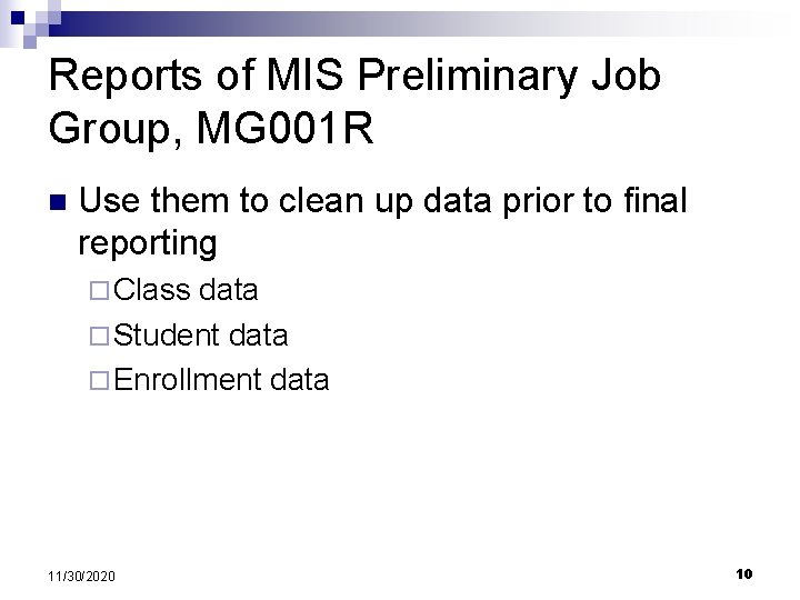 Reports of MIS Preliminary Job Group, MG 001 R n Use them to clean