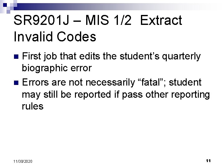 SR 9201 J – MIS 1/2 Extract Invalid Codes First job that edits the