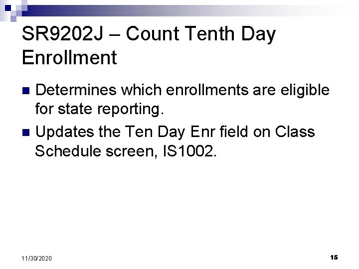 SR 9202 J – Count Tenth Day Enrollment Determines which enrollments are eligible for