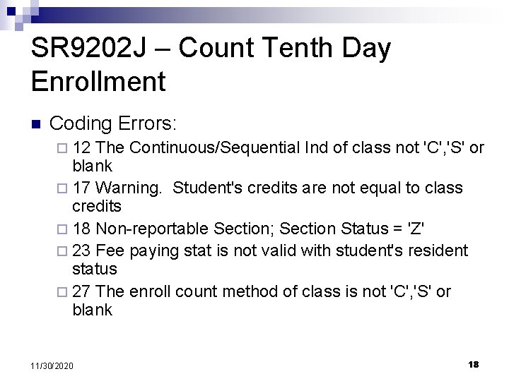 SR 9202 J – Count Tenth Day Enrollment n Coding Errors: ¨ 12 The