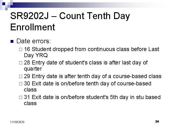 SR 9202 J – Count Tenth Day Enrollment n Date errors: ¨ 16 Student