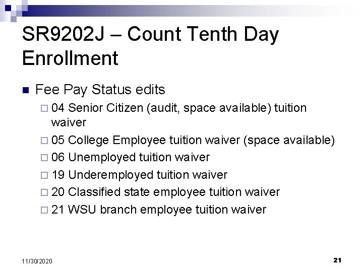 SR 9202 J – Count Tenth Day Enrollment n Fee Pay Status edits ¨