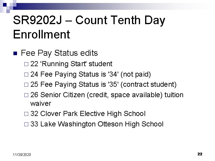 SR 9202 J – Count Tenth Day Enrollment n Fee Pay Status edits ¨