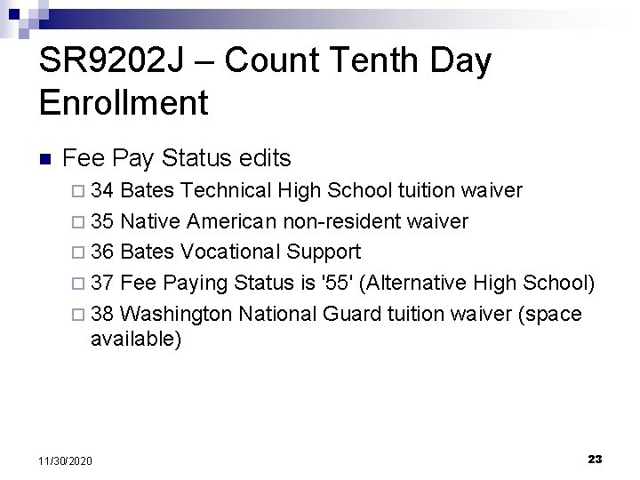 SR 9202 J – Count Tenth Day Enrollment n Fee Pay Status edits ¨