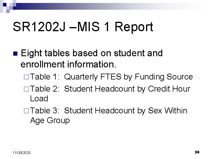SR 1202 J –MIS 1 Report n Eight tables based on student and enrollment