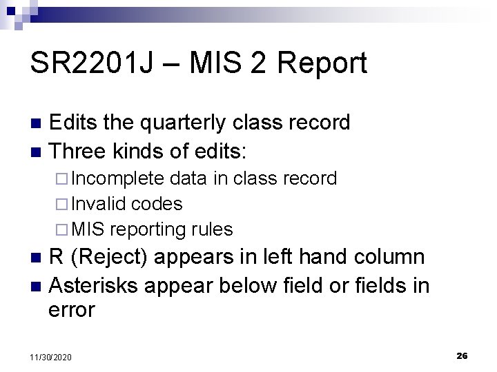 SR 2201 J – MIS 2 Report Edits the quarterly class record n Three