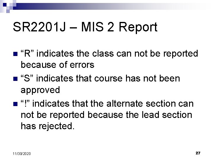 SR 2201 J – MIS 2 Report “R” indicates the class can not be
