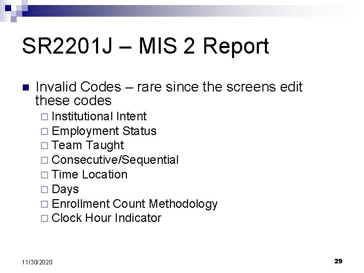 SR 2201 J – MIS 2 Report n Invalid Codes – rare since the