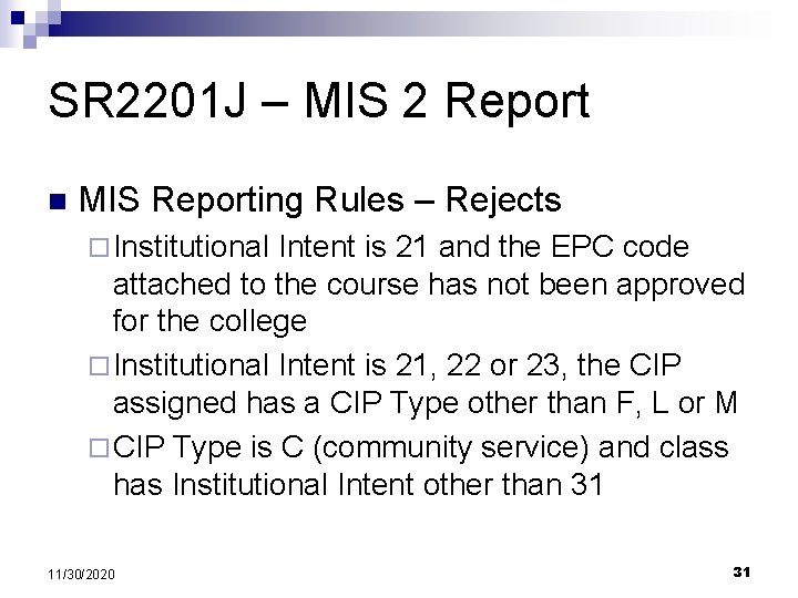 SR 2201 J – MIS 2 Report n MIS Reporting Rules – Rejects ¨