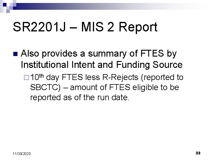 SR 2201 J – MIS 2 Report n Also provides a summary of FTES
