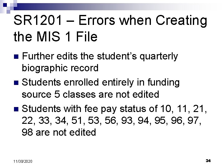 SR 1201 – Errors when Creating the MIS 1 File Further edits the student’s