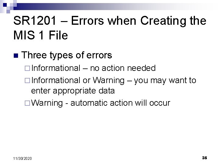 SR 1201 – Errors when Creating the MIS 1 File n Three types of