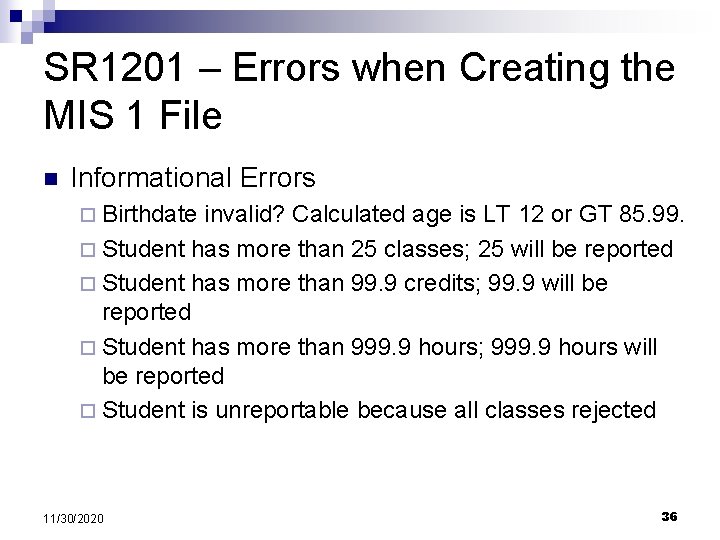 SR 1201 – Errors when Creating the MIS 1 File n Informational Errors ¨