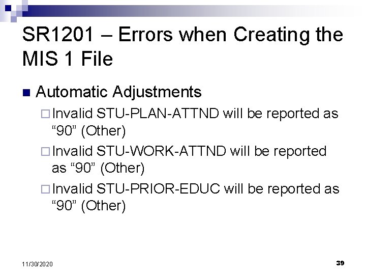 SR 1201 – Errors when Creating the MIS 1 File n Automatic Adjustments ¨