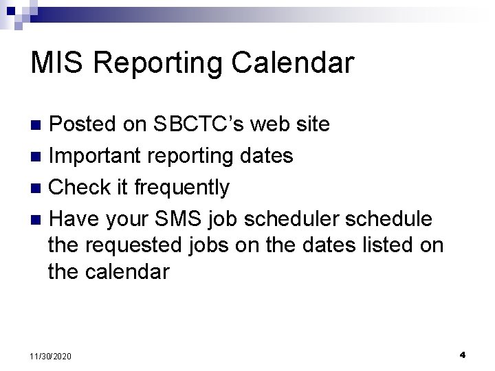 MIS Reporting Calendar Posted on SBCTC’s web site n Important reporting dates n Check