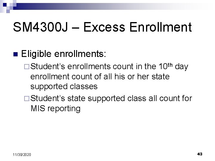 SM 4300 J – Excess Enrollment n Eligible enrollments: ¨ Student’s enrollments count in