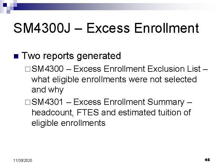 SM 4300 J – Excess Enrollment n Two reports generated ¨ SM 4300 –