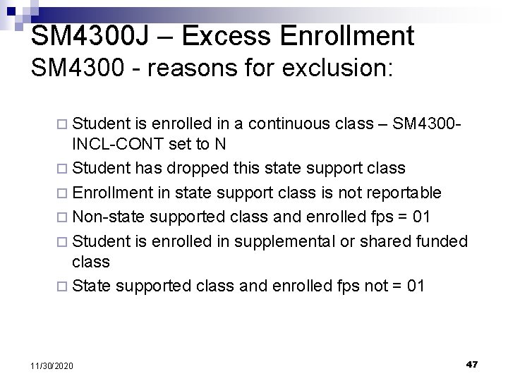 SM 4300 J – Excess Enrollment SM 4300 - reasons for exclusion: ¨ Student