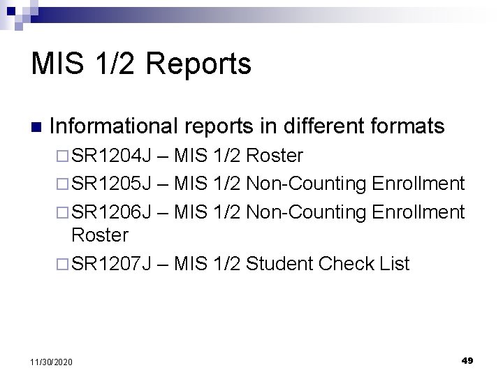 MIS 1/2 Reports n Informational reports in different formats ¨ SR 1204 J –