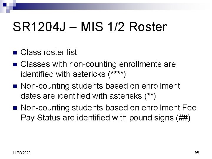 SR 1204 J – MIS 1/2 Roster n n Class roster list Classes with