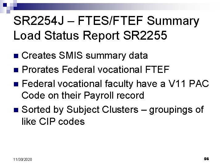 SR 2254 J – FTES/FTEF Summary Load Status Report SR 2255 Creates SMIS summary