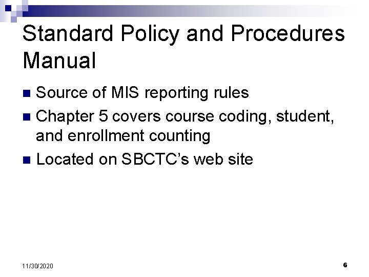 Standard Policy and Procedures Manual Source of MIS reporting rules n Chapter 5 covers