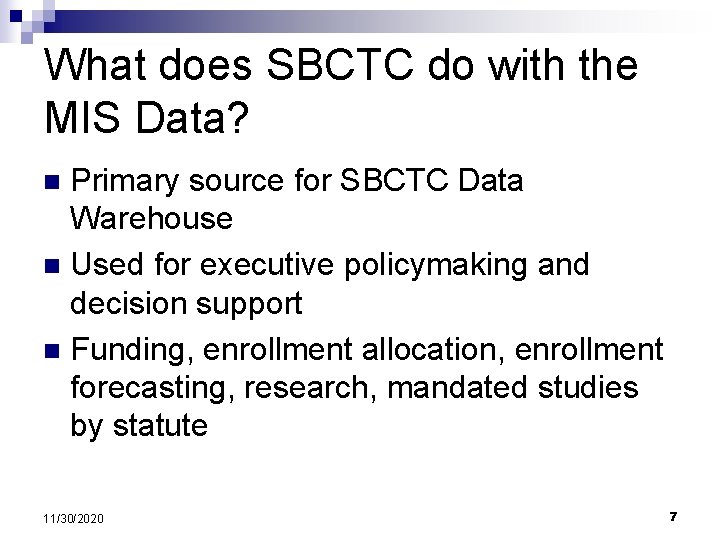 What does SBCTC do with the MIS Data? Primary source for SBCTC Data Warehouse
