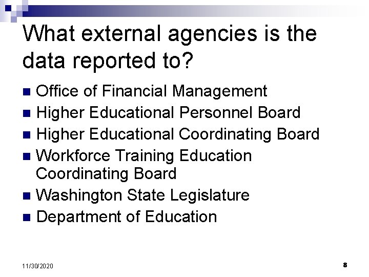 What external agencies is the data reported to? Office of Financial Management n Higher