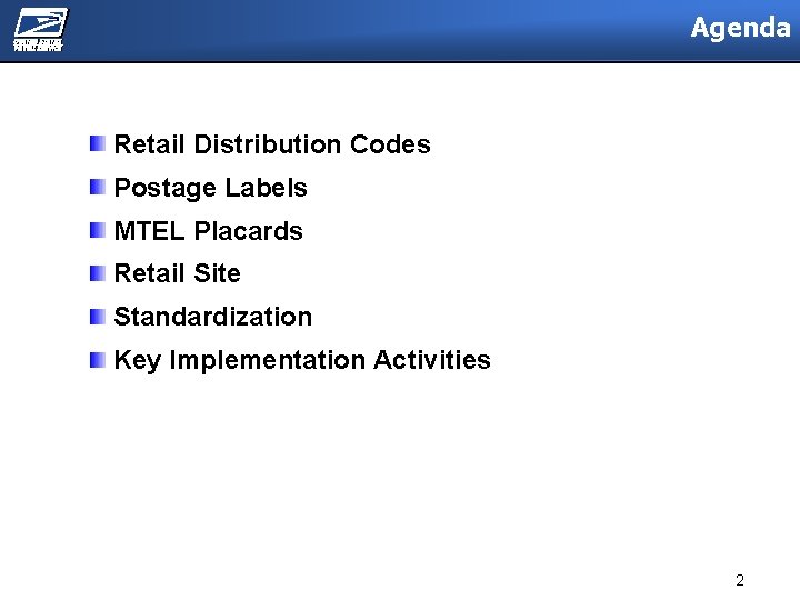 Agenda Retail Distribution Codes Postage Labels MTEL Placards Retail Site Standardization Key Implementation Activities