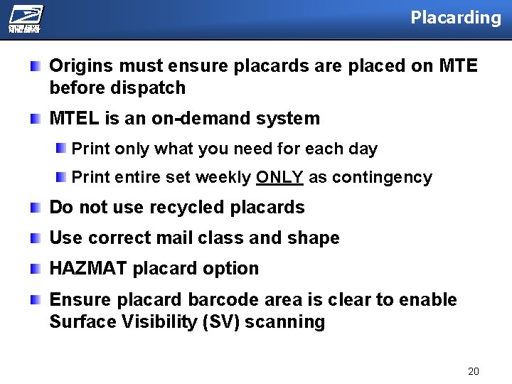Placarding Origins must ensure placards are placed on MTE before dispatch MTEL is an