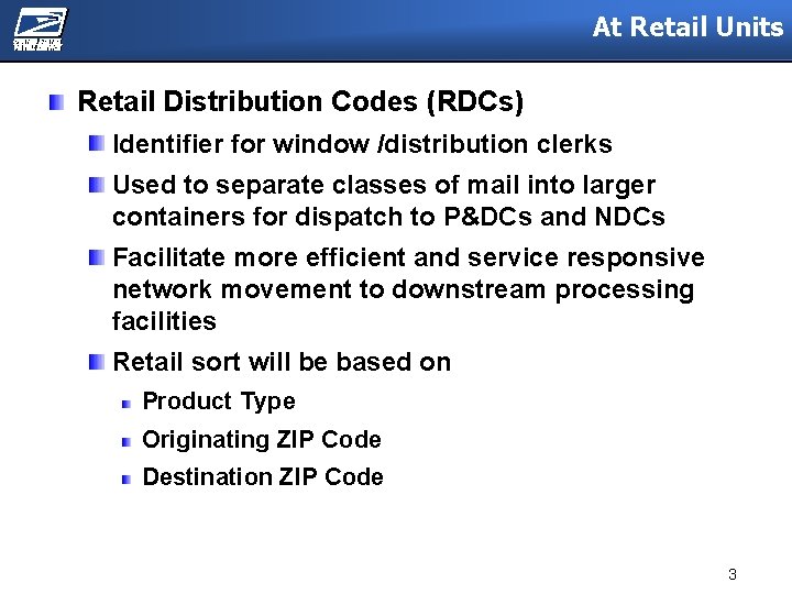 At Retail Units Retail Distribution Codes (RDCs) Identifier for window /distribution clerks Used to