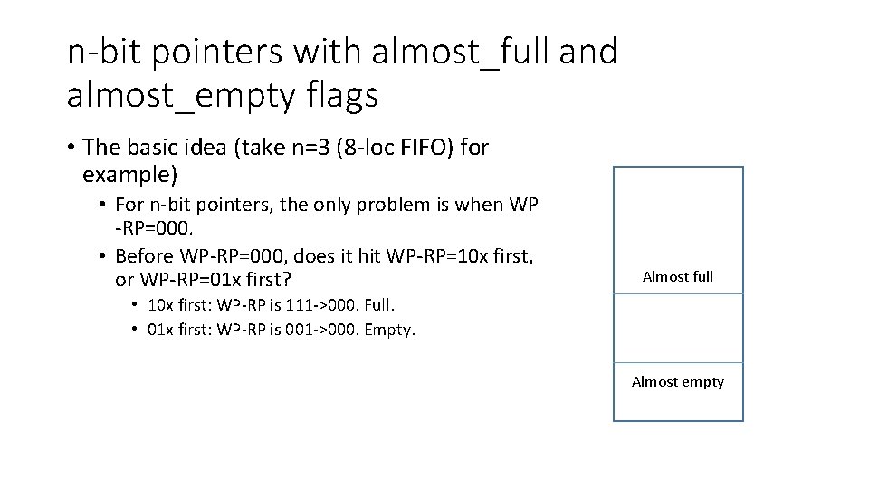 n-bit pointers with almost_full and almost_empty flags • The basic idea (take n=3 (8