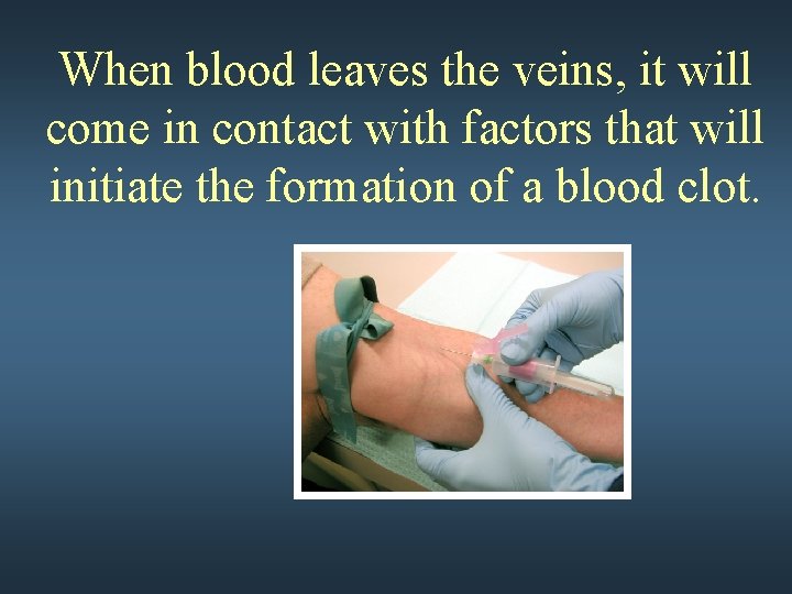 When blood leaves the veins, it will come in contact with factors that will