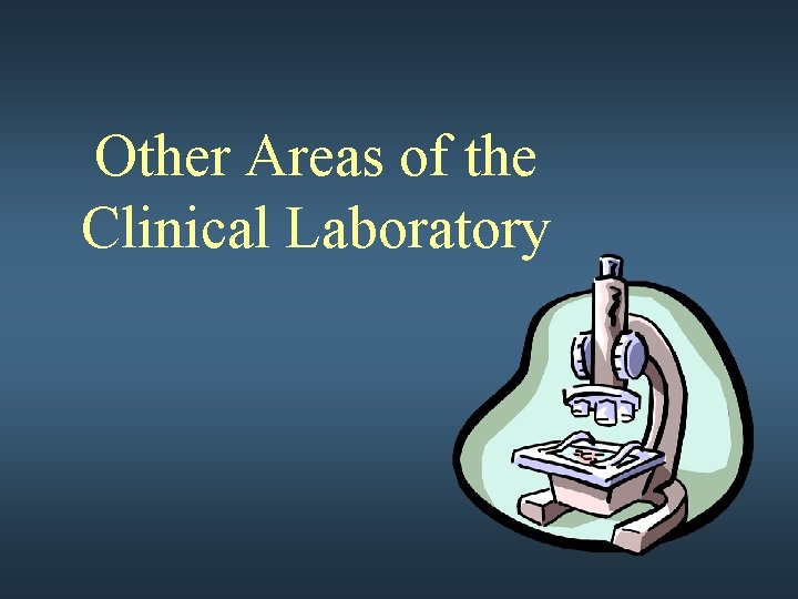 Other Areas of the Clinical Laboratory 