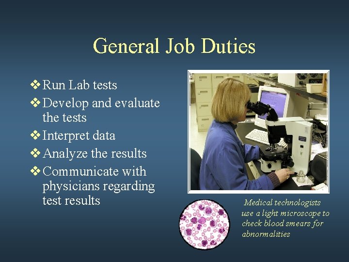 General Job Duties v Run Lab tests v Develop and evaluate the tests v