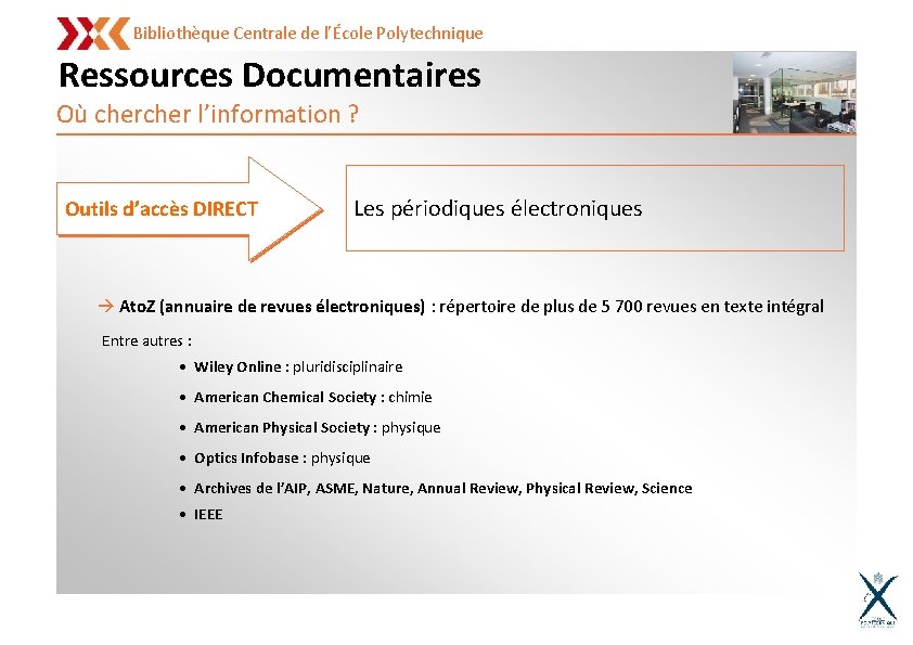 Bibliothèque Centrale de l’École Polytechnique Ressources Documentaires Où cher l’information ? Outils d’accès DIRECT