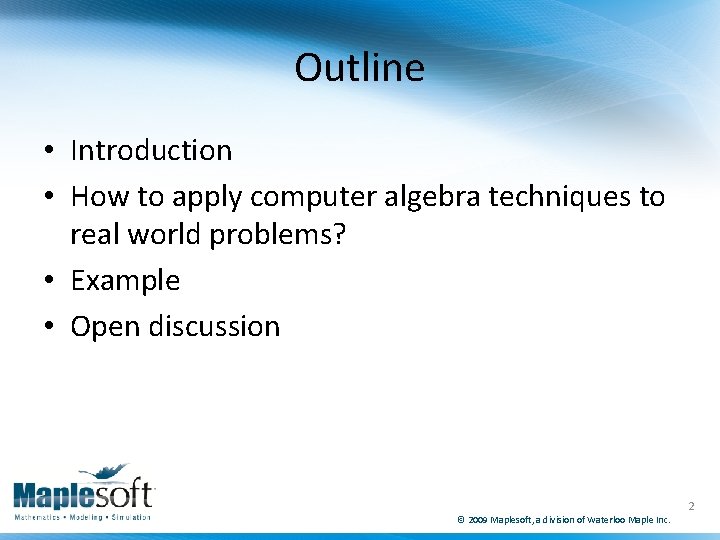 Outline • Introduction • How to apply computer algebra techniques to real world problems?