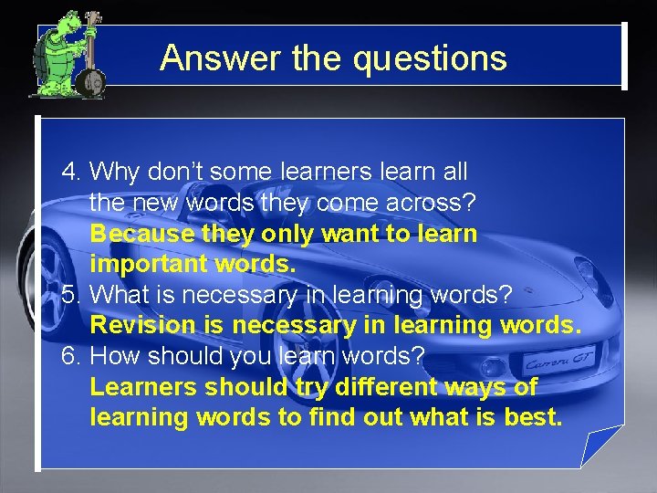 Answer the questions 4. Why don’t some learners learn all the new words they