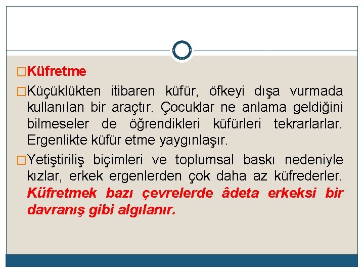 �Küfretme �Küçüklükten itibaren küfür, öfkeyi dışa vurmada kullanılan bir araçtır. Çocuklar ne anlama geldiğini