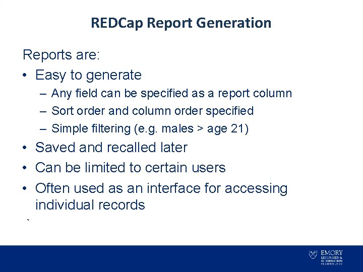 REDCap Report Generation Reports are: • Easy to generate – Any field can be