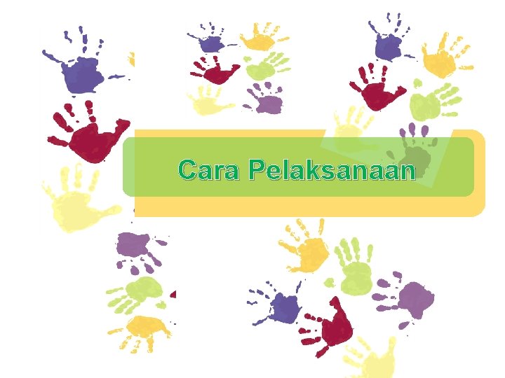 Cara Pelaksanaan Cara Pelaksanaan