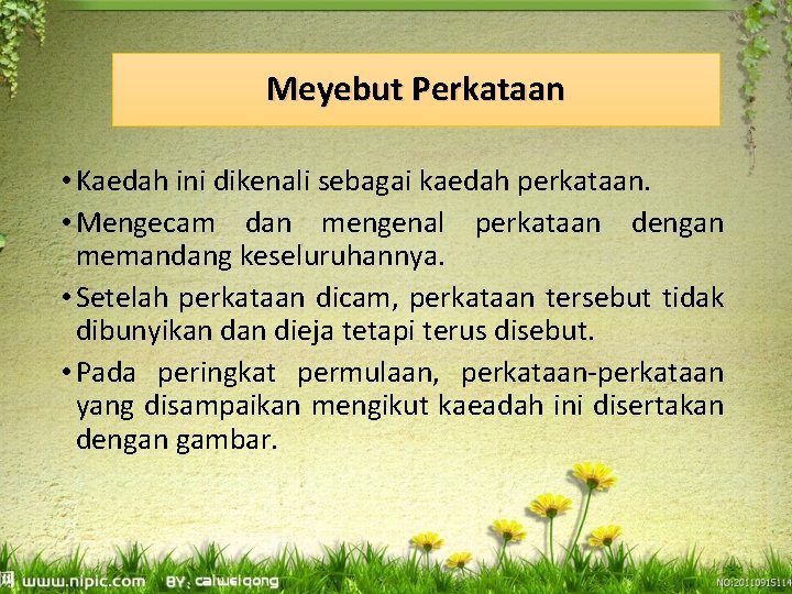 Meyebut Perkataan • Kaedah ini dikenali sebagai kaedah perkataan. • Mengecam dan mengenal perkataan Meyebut Perkataan • Kaedah ini dikenali sebagai kaedah perkataan. • Mengecam dan mengenal perkataan