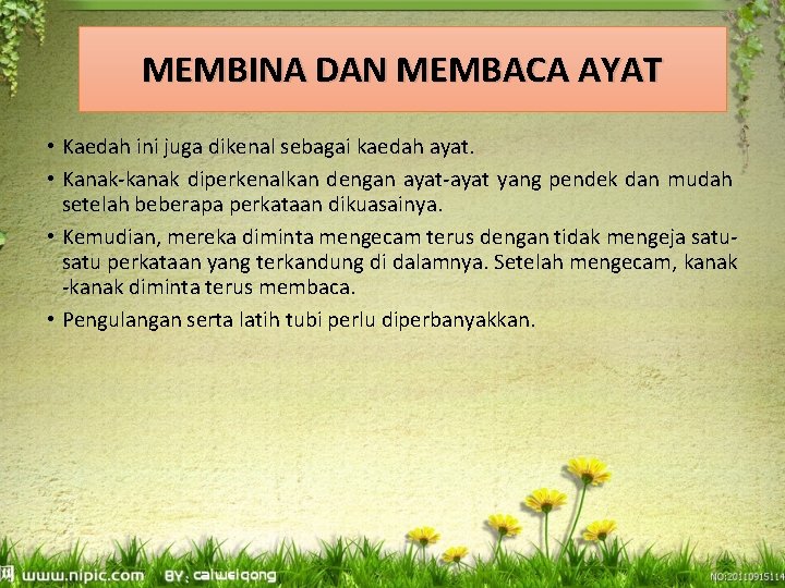 MEMBINA DAN MEMBACA AYAT • Kaedah ini juga dikenal sebagai kaedah ayat. • Kanak-kanak MEMBINA DAN MEMBACA AYAT • Kaedah ini juga dikenal sebagai kaedah ayat. • Kanak-kanak